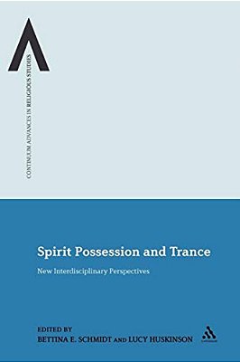 Spirit Possession And Trance: New Interdisciplinary Perspectives-..