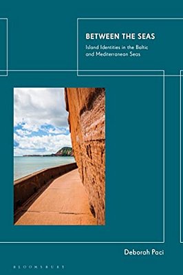 Between The Seas: Island Identities In The Baltic And Mediterranean Seas-..