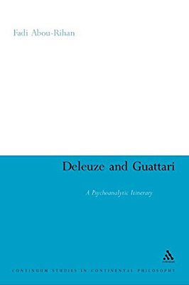 Deleuze And Guattari: A Psychoanalytic Itinerary-..