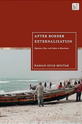 After Border Externalization: Migration, Race, And Labour In Mauritania-..