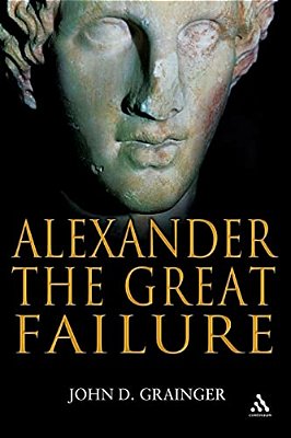 Alexander The Great Failure: The Collapse Of The Macedonian Empire-..