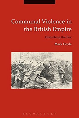 Communal Violence In The British Empire: Disturbing The Pax-..