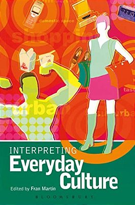 Interpreting Everyday Culture-..
