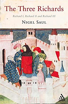 The Three Richards: Richard I, Richard II And Richard III-..