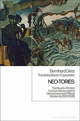 Neo-Tories The Revolt Of British Conservatives Against Democracy And Political Modernity (1929-1939)-..