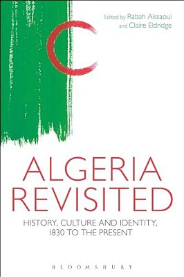 Algeria Revisited: History, Culture And Identity-..