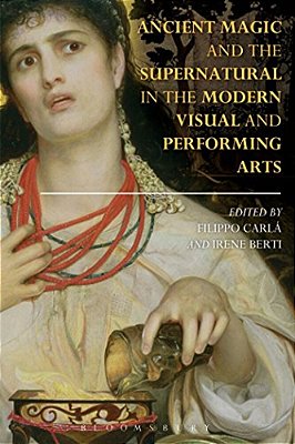 Ancient Magic And The Supernatural In The Modern Visual And Performing Arts-..