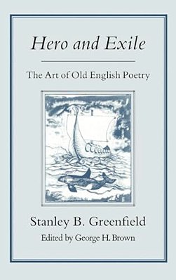 Hero & Exile: Art Of Old English Poetry-..