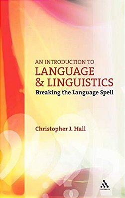 An Introduction To Language And Linguistics: Breaking The Language Spell-..