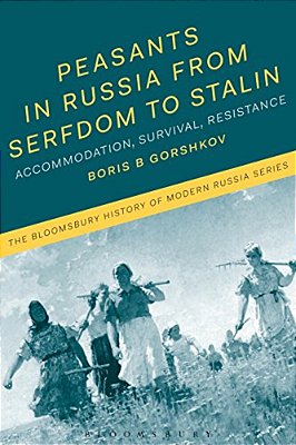 Peasants In Russia From Serfdom To Stalin: Accommodation, Survival, Resistance-..