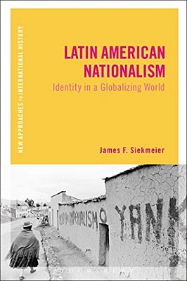 Latin American Nationalism: Identity In A Globalizing World-..