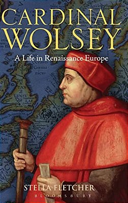 Cardinal Wolsey: A Life In Renaissance Europe-..