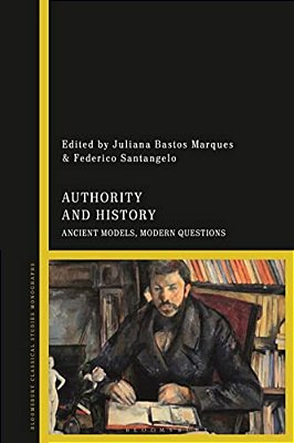 Authority And History: Ancient Models, Modern Questions-..