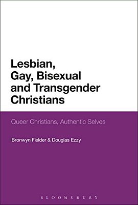 Lesbian, Gay, Bisexual And Transgender Christians: Queer Christians, Authentic Selves-..