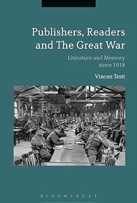Publishers, Readers And The Great War: Literature And Memory Since 1918-..