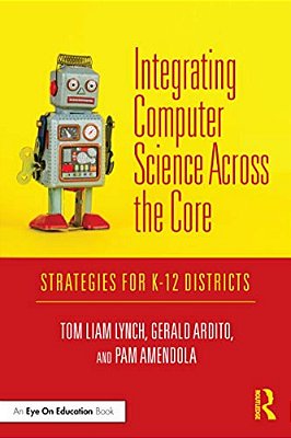 Integrating Computer Science Across The Core: Strategies For K-12 Districts-..