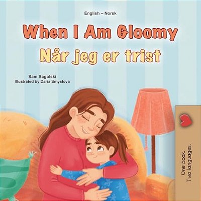 When I Am Gloomy (English Norwegian Bilingual Children's Book)-..
