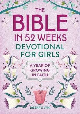 The Bible In 52 Weeks Devotional For Girls: A Year Of Growing In Faith-..