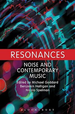 Resonances: Noise And Contemporary Music-..