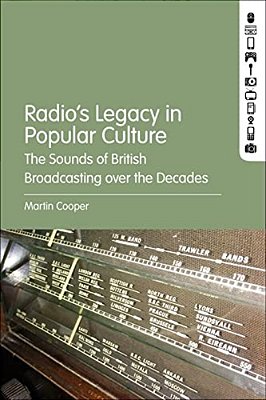 Radio's Legacy In Popular Culture: The Sounds Of British Broadcasting Over The Decades-..
