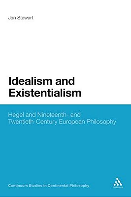 Idealism And Existentialism: Hegel And Nineteenth- And Twentieth-Century European Philosophy-..