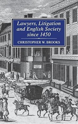 Lawyers, Litigation & English Society Since 1450-..