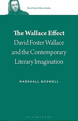 The Wallace Effect: David Foster Wallace And The Contemporary Literary Imagination-..