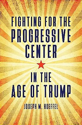 Fighting For The Progressive Center In The Age Of Trump-..
