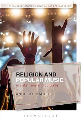 Religion And Popular Music: Artists, Fans, And Cultures-..