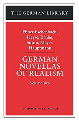 German Novellas Of Realism: Ebner-Eschenbach, Heyse, Raabe, Storm, Meyer, Hauptmann: Volume Two-..