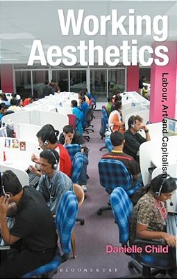 Working Aesthetics: Labour, Art And Capitalism-..