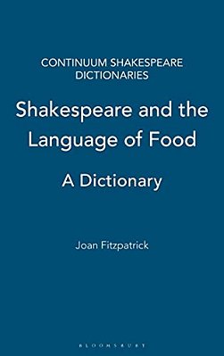 Shakespeare And The Language Of Food: A Dictionary-..