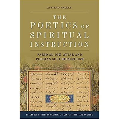 The Poetics Of Spiritual Instruction: Farid Al-Din? Attar And Persian Sufi Didacticism-..