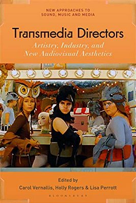 Transmedia Directors Artistry, Industry And New Audiovisual Aesthetics-..