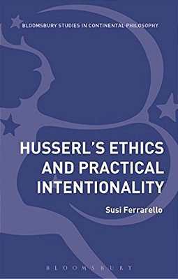 Husserl's Ethics And Practical Intentionality-..