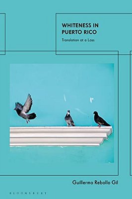 Whiteness In Puerto Rico: Translation At A Loss-..
