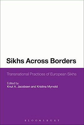 Sikhs Across Borders: Transnational Practices Of European Sikhs-..