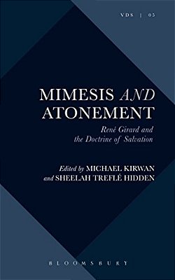 Mimesis And Atonement: René Girard And The Doctrine Of Salvation-..