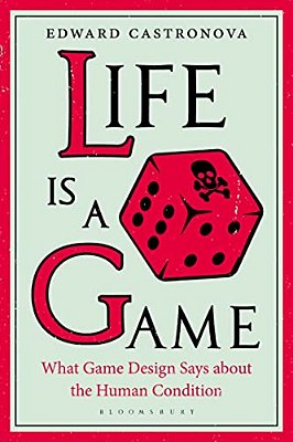 Life Is A Game: What Game Design Says About The Human Condition-..