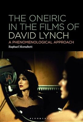 The Oneiric In The Films Of David Lynch: A Phenomenological Approach-..