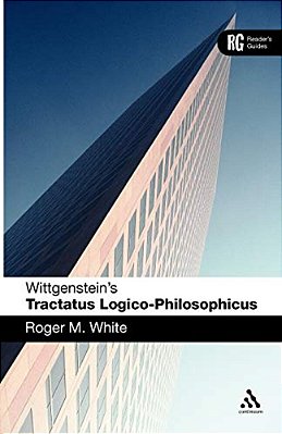 Wittgenstein's 'Tractatus Logico-Philosophicus': A Reader's Guide-..