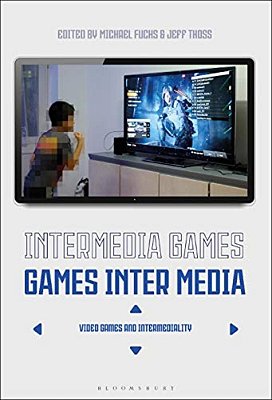 Intermedia Games-Games Inter Media: Video Games And Intermediality-..