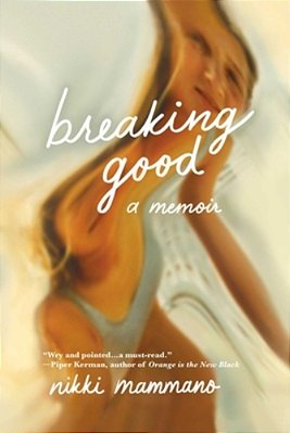 Breaking Good: A Memoir-..