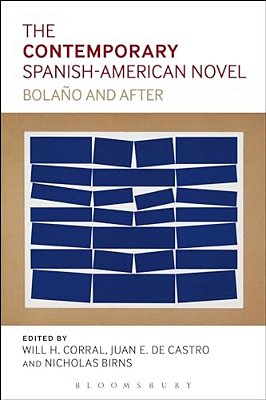 The Contemporary Spanish-American Novel: Bolano And After-..