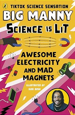 Awesome Electricity And Mad Magnets: From The Science Is Lit Series By Tiktok Sensation Big Manny-..
