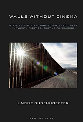 Walls Without Cinema: State Security And Subjective Embodiment In Twenty-First-century US Filmmaking-..