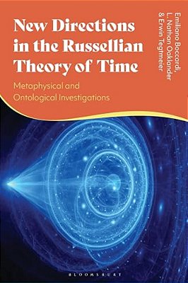 New Directions In The Russellian Theory Of Time: Metaphysical And Ontological Investigations-..