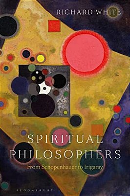 Spiritual Philosophers: From Schopenhauer To Irigaray-..