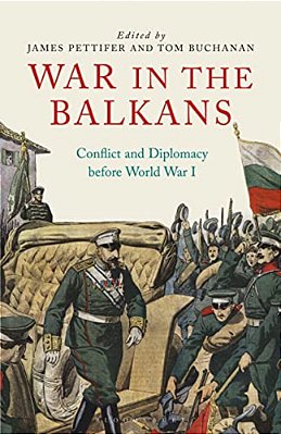 War In The Balkans: Conflict And Diplomacy Before World War I-..