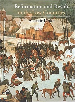 The Reformation And Revolt In The Low Countries-..